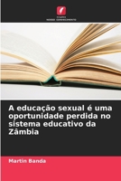 A educação sexual é uma oportunidade perdida no sistema educativo da Zâmbia (Portuguese Edition) 6208610575 Book Cover