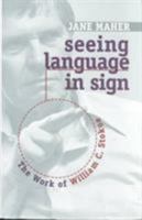 Seeing Language in Sign: The Work of William C. Stokoe 156368053X Book Cover