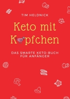 Keto mit Köpfchen: Das smarte Keto-Buch für Anfänger 375579974X Book Cover