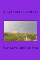 Dear Diary; After The Pain 1985697432 Book Cover