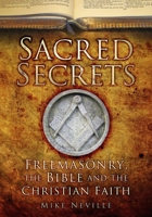 Sacred Secrets: Freemasonry, the Bible and Christian Faith 0750998962 Book Cover