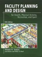 Facility Planning and Design for Health, Physical Activity, Recreation, and Sport 1571675434 Book Cover