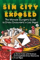 Sin City Exposed: The Ultimate Swingers Guide to Erotic Encounters in Las Vegas: Your Ultimate Sin City Passport to Secret Clubs, Wild Hookups, and Unforgettable Erotic Adventures in Las Vegas B0F7LWZQ9X Book Cover
