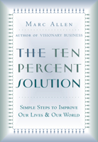 The Ten Percent Solution: Simple Steps to Improve Our Lives and Our World 1577312139 Book Cover