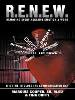 R.E.N.E.W.: Removing Every Negative Emotion & Word 1477253726 Book Cover