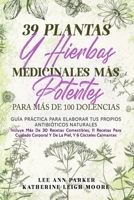 39 PLANTAS Y HIERBAS MEDICINALES MÁS POTENTES PARA MÁS DE 100 DOLENCIAS: Guía práctica para elaborar tus propios antibióticos naturales (Spanish Edition) B0GFFHRTRF Book Cover