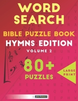 Word Search Bible Puzzle Book: Hymns Edition Volume 2: 80+ Large Print Puzzles For Adults And Kids B08M2LSCRJ Book Cover