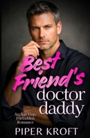 Best Friend’s Doctor Daddy: An Age Gap, Forbidden Romance (Doctor Daddies) B0GPGP9C59 Book Cover