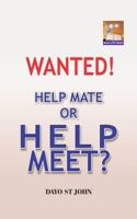 Wanted! Help Mate or Help Meet? 169012220X Book Cover