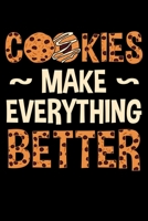 Cookies Make Everything Better: Chocolate Biscuit Notebook to Write in, 6x9, Lined, 120 Pages Journal 170820041X Book Cover