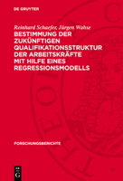 Bestimmung Der Zukünftigen Qualifikationsstruktur Der Arbeitskräfte Mit Hilfe Eines Regressionsmodells 3112741528 Book Cover