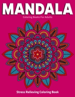 Stress Relieving Coloring Book: Mandala Coloring Books For Adults: Relaxation Mandala Designs 1709807016 Book Cover
