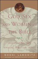 God, Sex and Women of the Bible: Discovering Our Sensual, Spiritual Selves 068483717X Book Cover