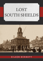 Lost South Shields 1398112879 Book Cover