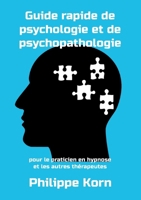 Guide rapide de psychologie et de psychopathologie: pour le praticien en hypnose et les autres thérapeutes (French Edition) 2322561118 Book Cover