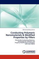 Conducting Polymeric Nanomaterials & Modified Properties by Fillers: Electrically Conducting Polymers: Nanomaterials Synthesis and Property Modification Techniques with Host Matrix 3845429852 Book Cover