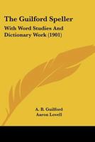 The Guilford Speller: With Word Studies And Dictionary Work 1356780636 Book Cover