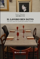 Il Lavoro Ben Fatto: Che cos’è, come si fa e perché può cambiare il mondo (Italian Edition) B0863S4WTL Book Cover