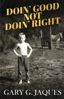 Doin' Good Not Doin' Right B0GBMS2FTK Book Cover