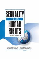 Sexuality and Human Rights: A Global Overview (Monograph Published Simultaneously as the Journal of Homosex) 1560235551 Book Cover