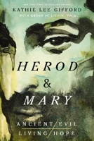 Herod and Mary: The True Story of the Tyrant King and the Mother of the Risen Savior (Ancient Evil, Living Hope) 1400336635 Book Cover