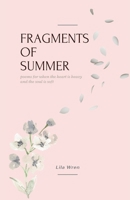 fragments of summer: poems for when the heart is heavy and the soul is soft B0FRZB5CP4 Book Cover