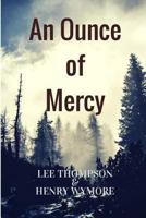 An Ounce of Mercy 1541295765 Book Cover