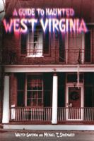 A Guide To Haunted West Virginia 1942294603 Book Cover
