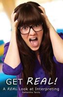 Get REAL!: A REAL Look at Interpreting 1491031263 Book Cover