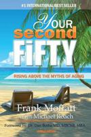 Your Second Fifty Rising Above the Myths of Aging 0986556858 Book Cover