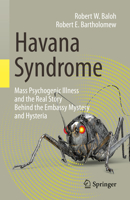 Havana Syndrome: Mass Psychogenic Illness and the Real Story behind the Embassy Mystery and Hysteria 3030407454 Book Cover