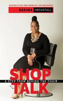 Shop Talk: A Step from Behind the Chair 1530453453 Book Cover