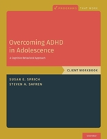 Overcoming ADHD in Adolescence: A Cognitive Behavioral Approach, Client Workbook 0190854480 Book Cover