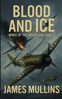 Blood And Ice: Book II In The Wings Of The Winter War Series B0FKYZBZZH Book Cover