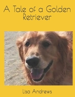 A Tale of a Golden Retriever B0DZHDWGNP Book Cover