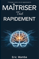 Maîtrisez Tout Rapidement: L’art et la science de l’apprentissage (French Edition) B0G5VC7ML7 Book Cover