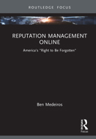 Reputation Management Online: America's Right to Be Forgotten 1032262559 Book Cover