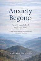Anxiety Begone: The only anxiety book you'll ever need B0GX83FKFV Book Cover