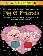 Pig & Friends - Adult Coloring Book: Stress Relieving Designs for Adults Relaxation B088GMJZCK Book Cover