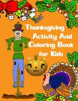 Thanksgiving Activity and Coloring Book for Kids: 103 Thanksgiving coloring pages and activities for kids (Holiday Activity Books) B08JLHQNZZ Book Cover