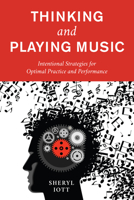 Thinking and Playing Music: Intentional Strategies for Optimal Practice and Performance 1538155311 Book Cover
