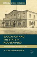Education and the State in Modern Peru: Primary Schooling in Lima, 1821 - c. 1921 1137538244 Book Cover