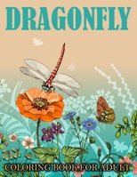 dragonfly coloring books for adult: Adult Coloring Book with Gorgeous Magical Wonderful Dragonflies, Stress Relieving, Relaxing Coloring Book For Grownups, Men, & Women. 1674439784 Book Cover