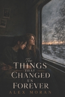 The Things That Changed Us Forever (The Love and Damage Series) B0H7TH9JR7 Book Cover