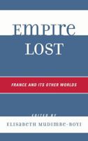 Empire Lost: France and Its Other Worlds 0739121359 Book Cover
