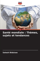 Santé mondiale: Thèmes, sujets et tendances (French Edition) 6203565245 Book Cover
