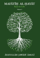 Mafatih Al-Hayat : Keys of Life (Volume One) 1956276688 Book Cover