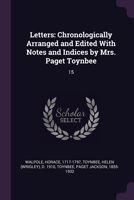 Letters: Chronologically Arranged and Edited With Notes and Indices by Mrs. Paget Toynbee: 15 1379062012 Book Cover