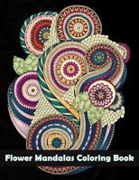 Flower Mandalas Coloring Book: (Coloring Is Fun) 1984116819 Book Cover