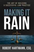 Making It Rain: The Art of Building a Successful Law Practice B0GR8D2HT4 Book Cover